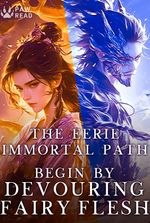 The Eerie Immortal Path: Begin by Devouring Fairy Flesh