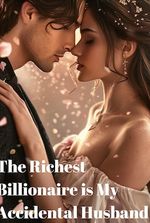 The Richest Billionaire is My Accidental Husband